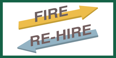 Fire and Re-hire 